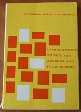 Introduction to Boolean Algebra and Logic Design : A Program for Self ...