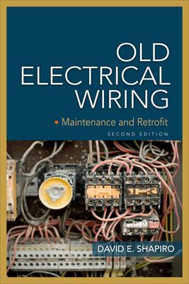 Old Electrical Wiring: Evaluating, Repairing, and Upgrading Dated