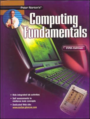 Peter Norton's Introduction to Computers : Computing Fundamentals