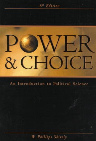Power and Choice : An Introduction to Political Science book by W. Phillips Shively: 9780073033877