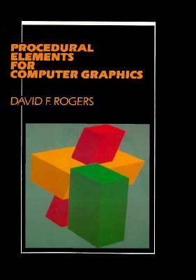 David Riddle Computer Graphics Procedural Elements for Computer Graphics used book by David F. Rogers ...