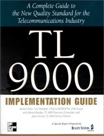 TL 9000 Implementation Guide; A Complete Guide to the New Quality ...
