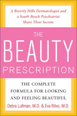 The Beauty Prescription: the Complete Formula for Looking and Feeling Beautiful