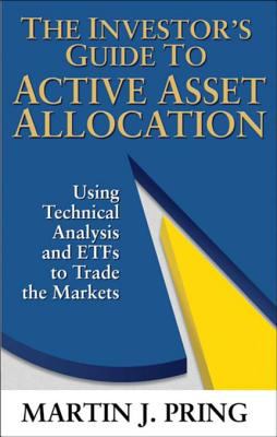 The Investor's Guide to Active Asset Allocation : Using Technical