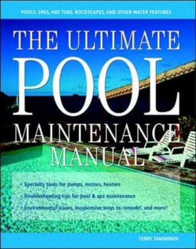 The Ultimate Pool Maintenance Manual : Spas, Pools, Hot Tubs ...