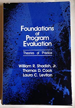 Foundations of Program Evaluation : Theories of Practice