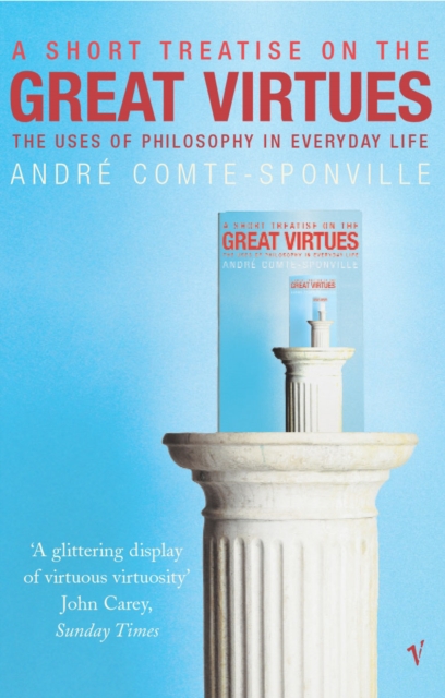 A Short Treatise on the Great Virtues : The Uses of Philosophy in Everyday Life book by Andre ...