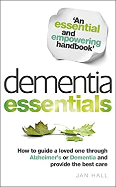 Dementia Essentials : How to Guide a Loved One Through Alzheimer's or ...