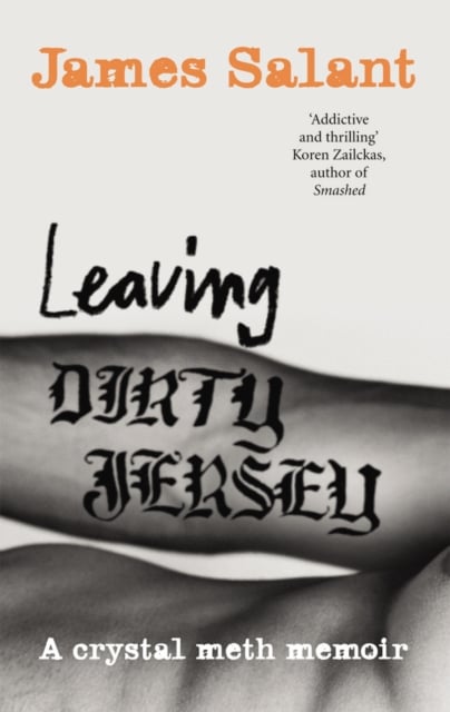 Leaving Dirty Jersey : A Crystal Meth Memoir