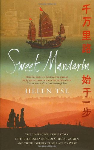 Sweet Mandarin : The Courageous True Story of Three Generations of Chinese Women and Their Journey from East to West