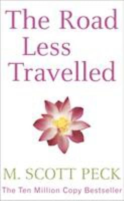 The Road Less Travelled : A New Psychology of Love, Traditional Values, and Spiritual Growth