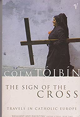 The Sign of the Cross : Travels in Catholic Europe