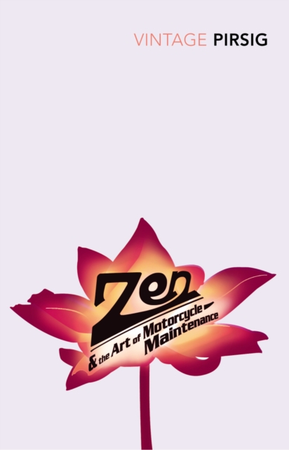 Zen and the Art of Motorcycle Maintenance : An Inquiry into Values