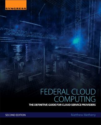 Federal Cloud Computing : The Definitive Guide for Cloud Service Providers