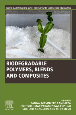 Biodegradable Polymers, Blends and Composites copy by Sanjay Mavinkere ...