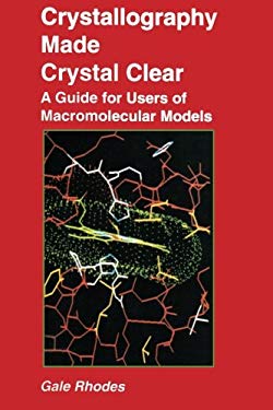 Crystallography Made Crystal Clear : A Guide for Users of Macromolecular Models
