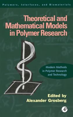 Theoretical and Mathematical Models in Polymer Research : Modern Methods in Polymer Research and Technology