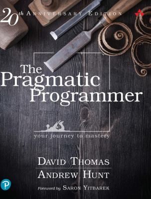 The Pragmatic Programmer : Your Journey to Mastery, 20th Anniversary Edition