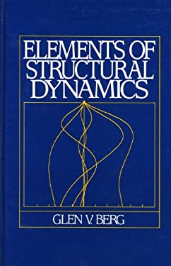 The Elements of Structural Dynamics book by Glen V. Berg: 9780132724937