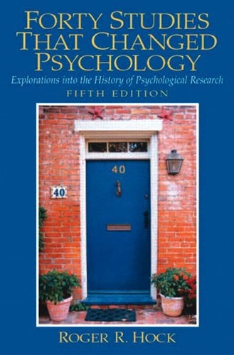 Forty Studies that Changed Psychology : Explorations into the History of Psychological Research