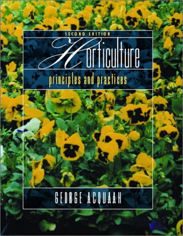 Horticulture : Principles and Practices