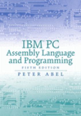Peter Programing IBM PC Assembly Language and Programming book by Peter Abel: 9780130319166