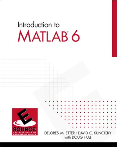Introduction to MATLAB 6 used book by Delores Etter, David Kuncicky ...