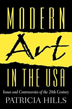 Modern Art in the USA : Issues and Controversies of the 20th Century ...
