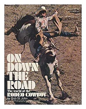 On Down the Road : The World of the Rodeo Cowboy used book by Bob St ...