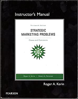 Strategic Marketing Problems Cases and Comments Instructor's Manual, 13th Ed. copy by Roger A ...
