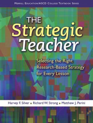 Strong Ridchard The Strategic Teacher : Selecting the Right Research-Based Strategy for ...