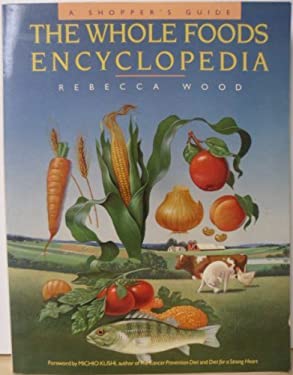 The Whole Foods Encyclopedia : A Shopper's Guide