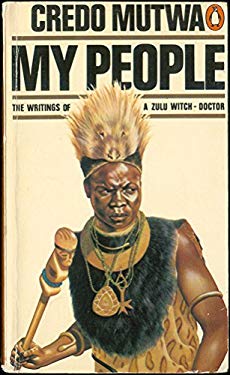 My People : The Incredible Writings of Credo Vusa'mazulu Mutwa