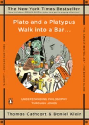 Plato and a Platypus Walk into a Bar ... : Understanding Philosophy Through Jokes