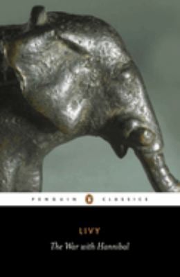 The War with Hannibal : Books XXI-XXX of the History of Rome from Its Foundation