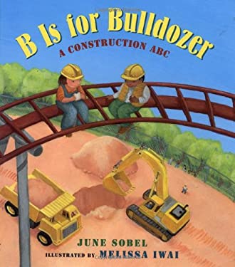 B Is for Bulldozer : A Construction ABC