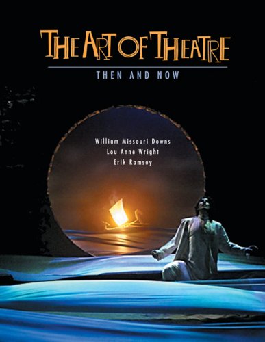 The Art of Theatre : Then and Now used book by William Missouri Downs