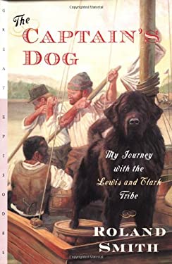 The Captain's Dog : My Journey with the Lewis and Clark Tribe