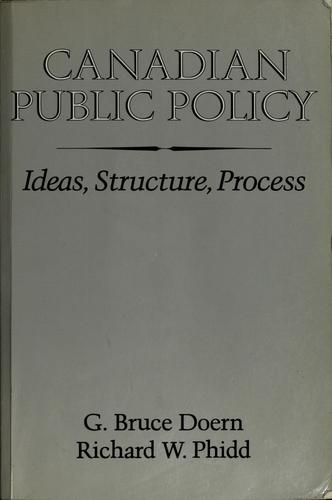 CANADIAN PUBLIC POLICY, Ideas, Structure, Process copy by Nelson Canada ...