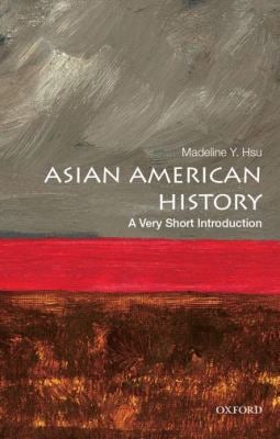 Asian American History : A Very Short Introduction