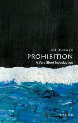 Prohibition : A Very Short Introduction