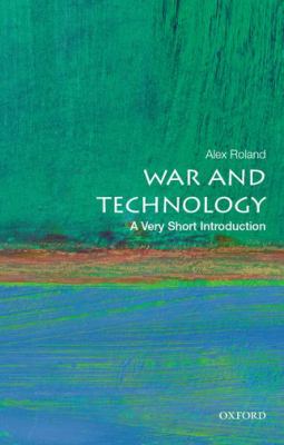 War and Technology : A Very Short Introduction