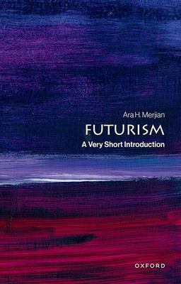 Futurism : A Very Short Introduction