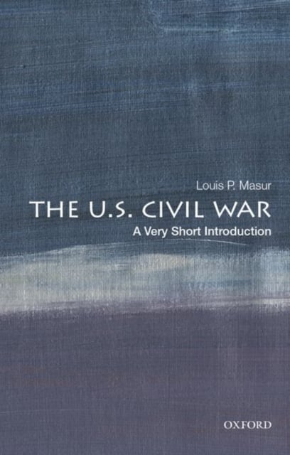 The U. S. Civil War : A Very Short Introduction