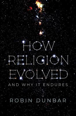 How Religion Evolved : And Why It Endures book by Robin Dunbar