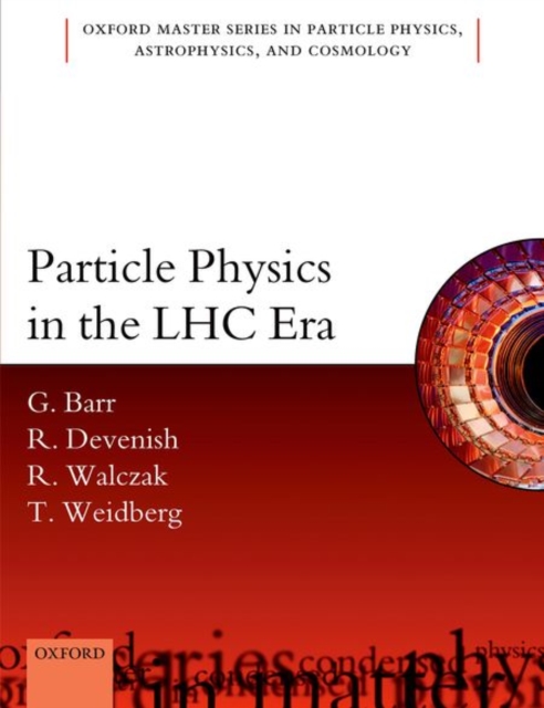 Particle Physics in the LHC Era book by Giles Barr, Robin Devenish ...