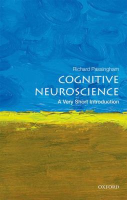 Cognitive Neuroscience : A Very Short Introduction