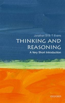 Thinking and Reasoning : A Very Short Introduction