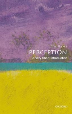 Perception : A Very Short Introduction