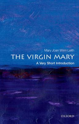 The Virgin Mary : A Very Short Introduction